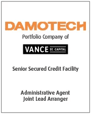 Graphic showing the Damotech logo above text stating it is a portfolio company of Vance Street Capital, with mentions of a Senior Secured Credit Facility and BMO as Administrative Agent and Joint Lead Arranger.