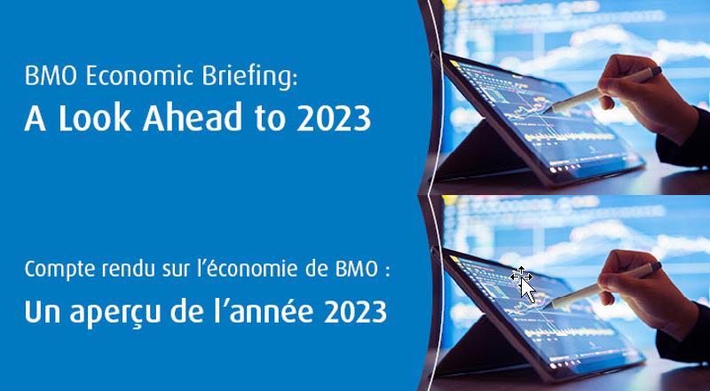 BMO Economic Briefing: A look ahead to 2023. Click here to play video. 