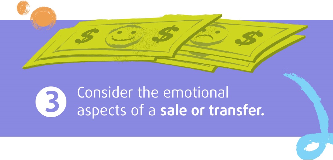 Consider the emotional aspects of a sale or transfer